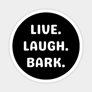 Live. Laugh. Bark. Magnet